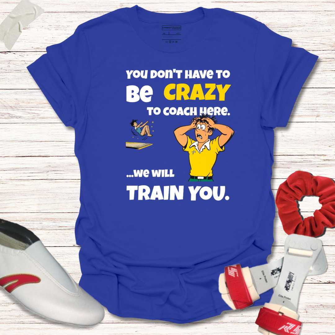 You don't have to be crazy to coach here (male)