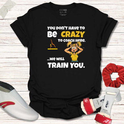 You don't have to be crazy to coach here (female)