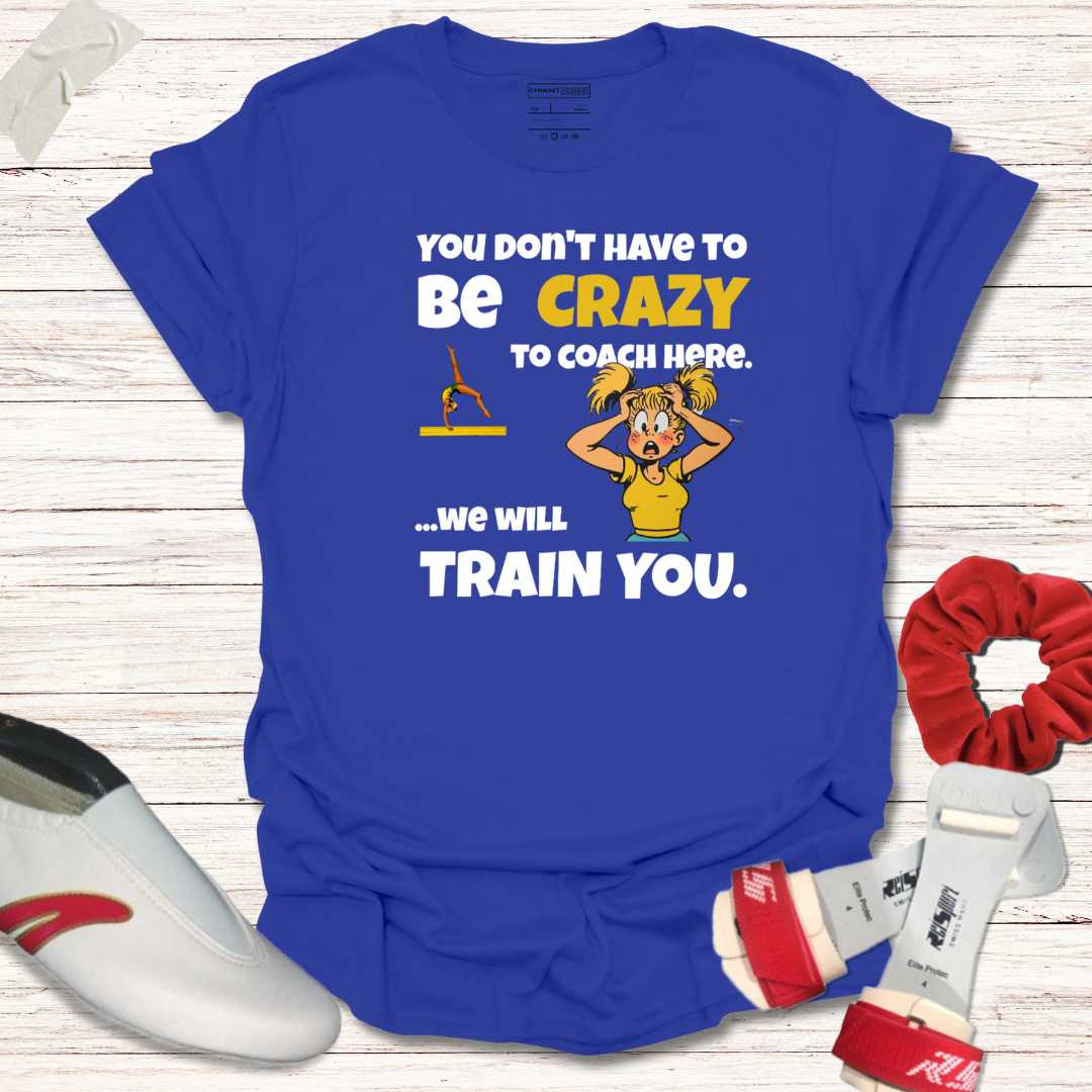 You don't have to be crazy to coach here (female)