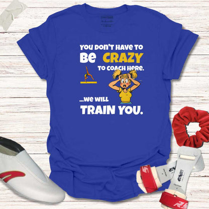 You don't have to be crazy to coach here (female)